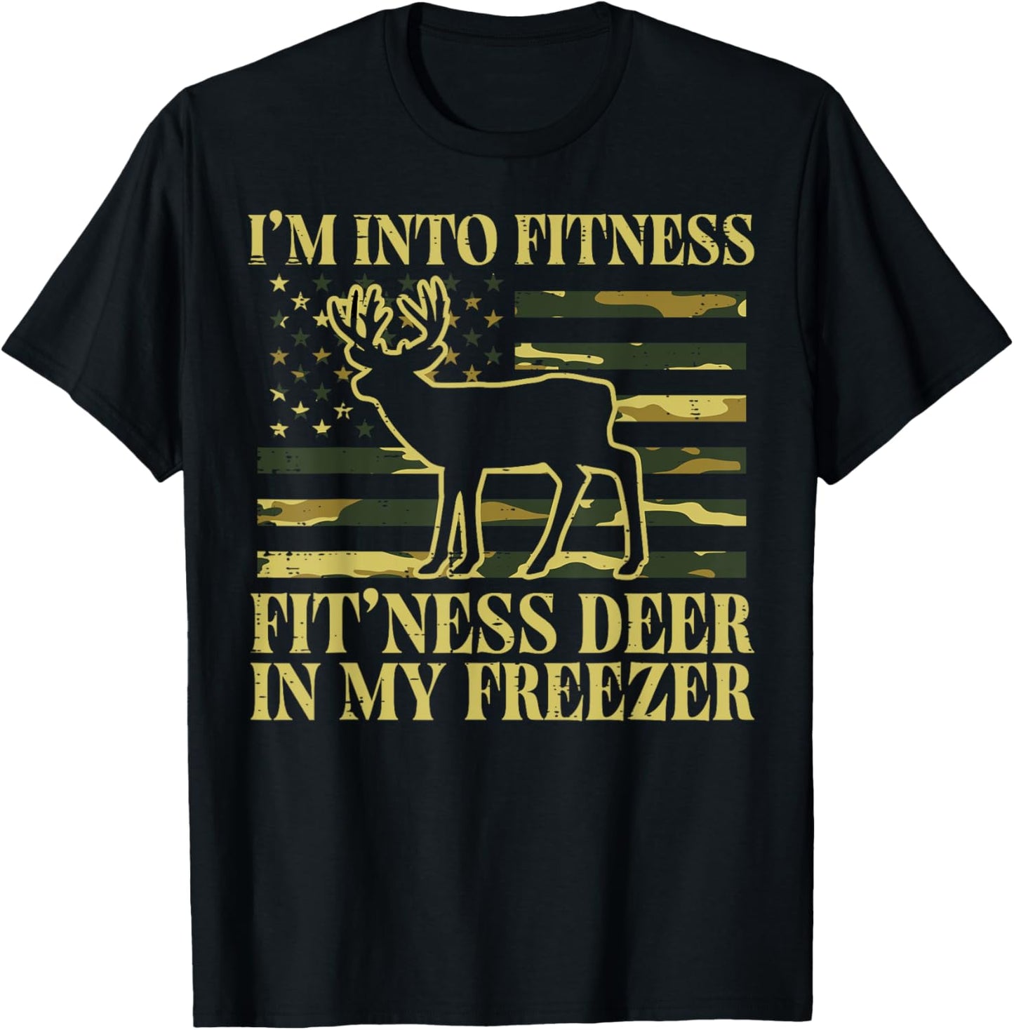Hunting Im Into Fitness Fit Ness Deer Freezer Men Women Kids T-Shirt