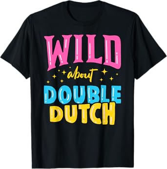 Wild About Double Dutch Rope Skipping Jumping Sports Gift T-Shirt