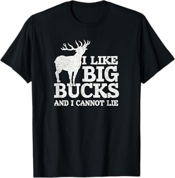 I Like Big Bucks and I Cannot Lie Deer Hunting T-Shirt