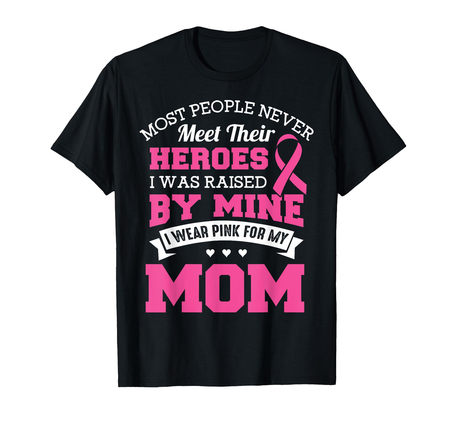 My Heroes I Wear Pink For My Mom - Breast Cancer Awareness T-Shirt