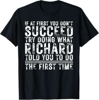 Funny If At First You Don't Succeed Birthday RICHARD Idea T-Shirt