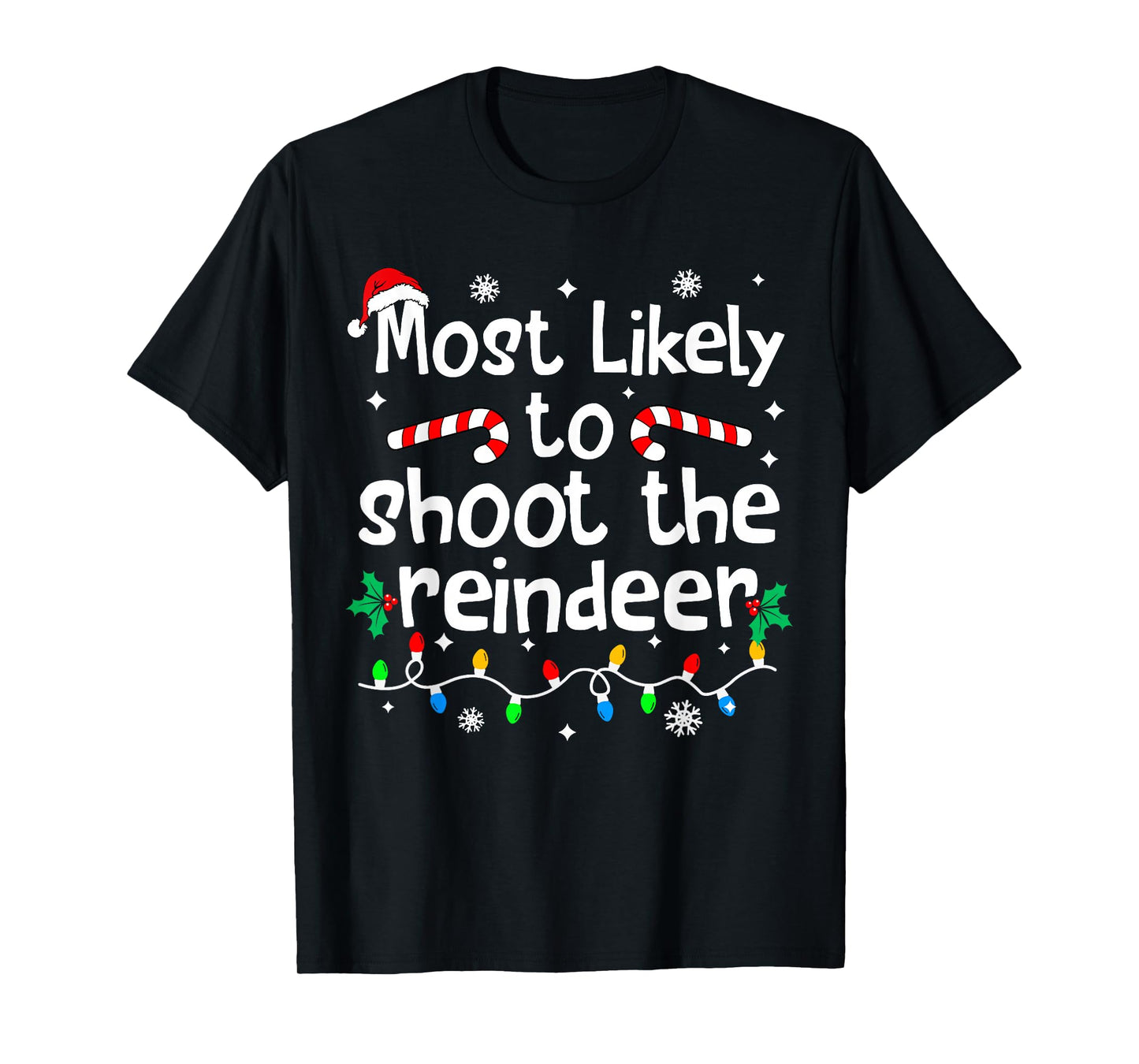 Most Likely to Shoot The Reindeer Christmas Matching Family T-Shirt