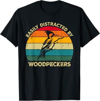 Easily Distracted By Woodpeckers, Cute Woodpecker Lovers T-Shirt