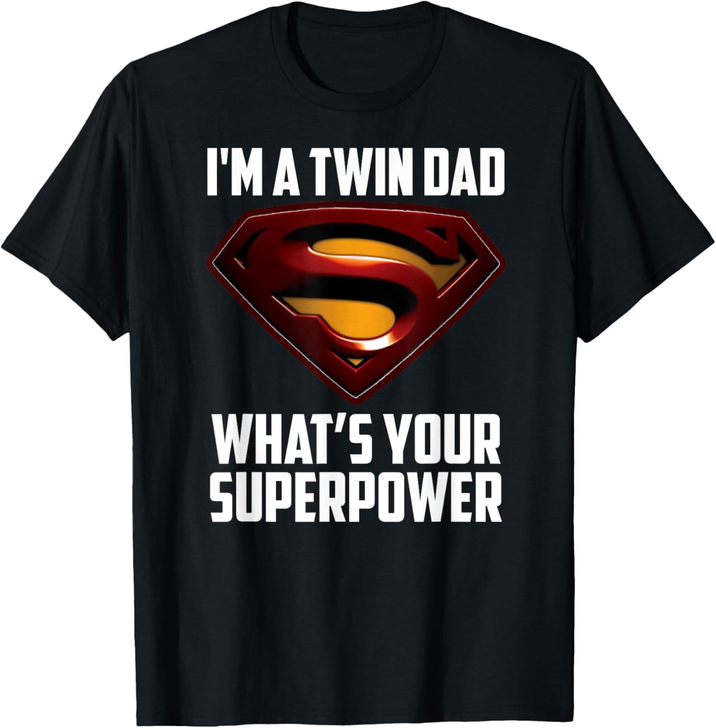 I'M A TWIN DAD-What's Your Superpower T-Shirt