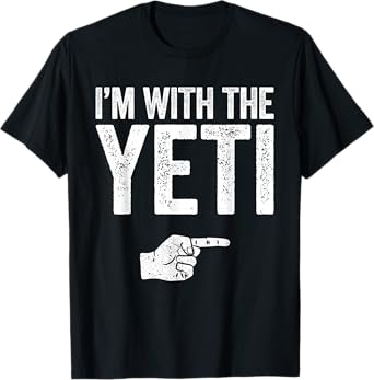 I'm With The Yeti T-Shirt Matching Yeti Costume Shirt T-Shirt