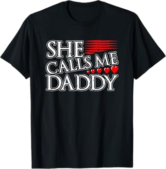 She Calls Me Daddy Sexy DDLG Kinky BDSM Sub Dom Submissive T-Shirt