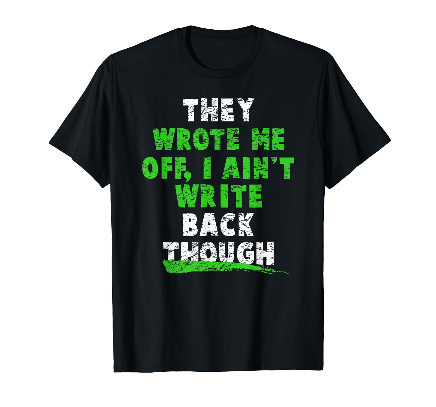 They Wrote Me Off, I Ain't Write Back Though! Football Fans T-Shirt