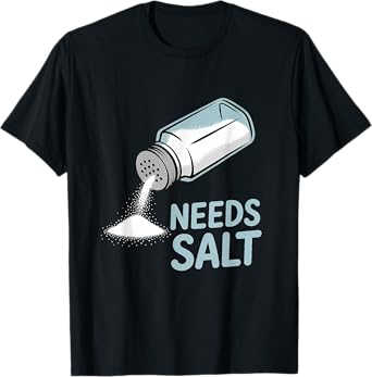 Needs Salt Chef T-Shirt