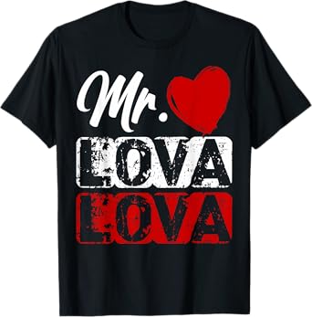 Mr Lova Lova Funny Romantic Bold Flirty Humor T-Shirt