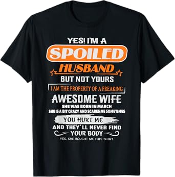 Yes I'm A Spoiled Husband Awesome Wife Was Born In March T-Shirt
