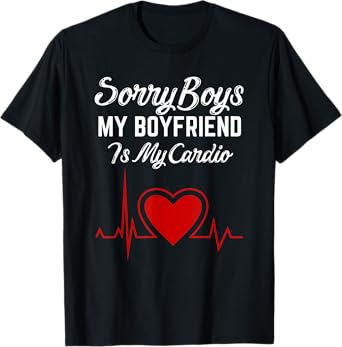 Sorry Boys My Boyfriend Is my Cardio Heart Valentines Day T-Shirt