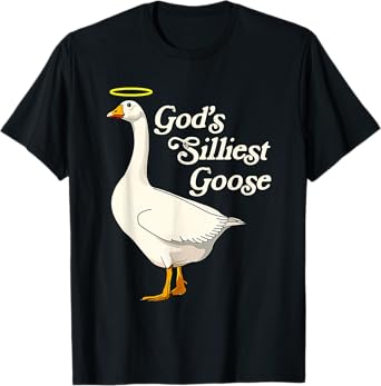 God's Silliest Goose Tshirt God's Silliest Goose Duck Funny T-Shirt