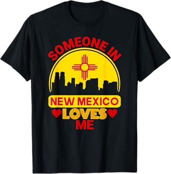 Someone In New Mexico Loves Me Love New Mexico T-Shirt