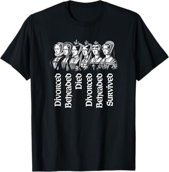 Fates of the Six Wives of Henry VIII T-Shirt