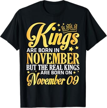 Kings Are Born In Nov The Real Kings Are Born On November 09 T-Shirt