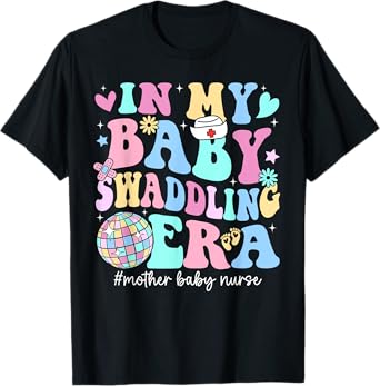 In My Baby Swaddling Era Mother Baby Nurse Postpartum Groovy T-Shirt
