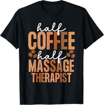 Massage Therapist And Coffee For Women LMT Massage Therapy T-Shirt