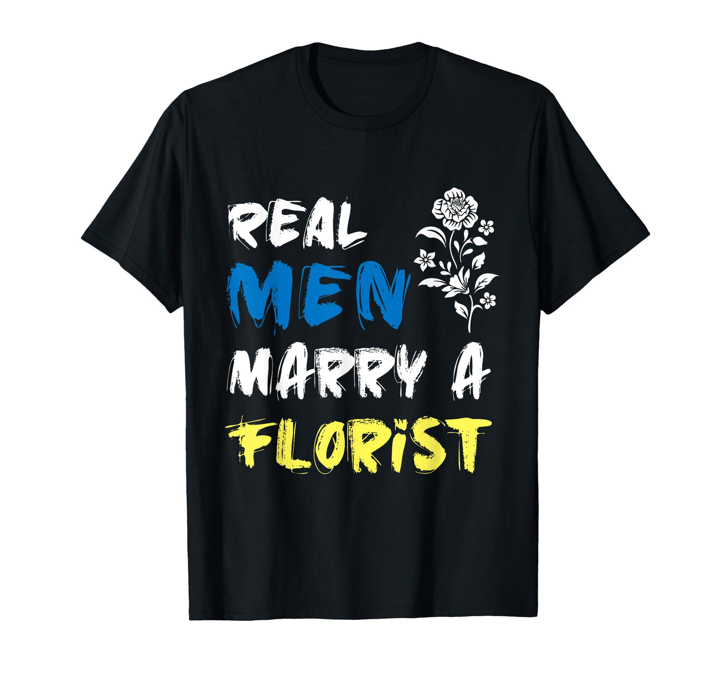 Husband Woman Real Men Marry a Florist T-Shirt