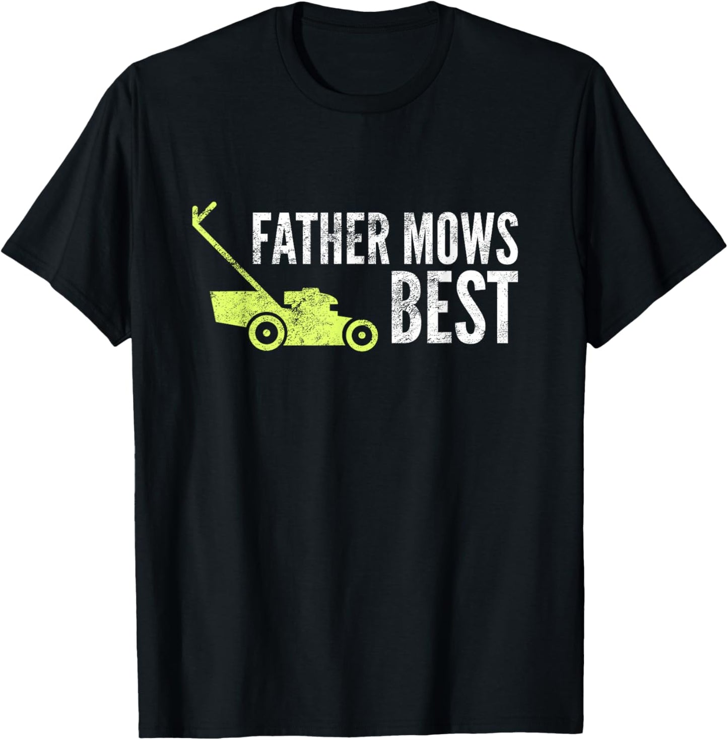 Mens Father Mows Best Shirt | Funny Fathers Day Lawn Mowing Gift T-Shirt