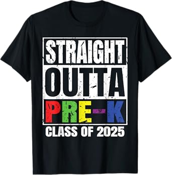 Straight Outta Pre-K School Graduation Class Of 2025 T-Shirt