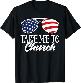 Sunglasses US Flag Western Country Take Me To The Church T-Shirt
