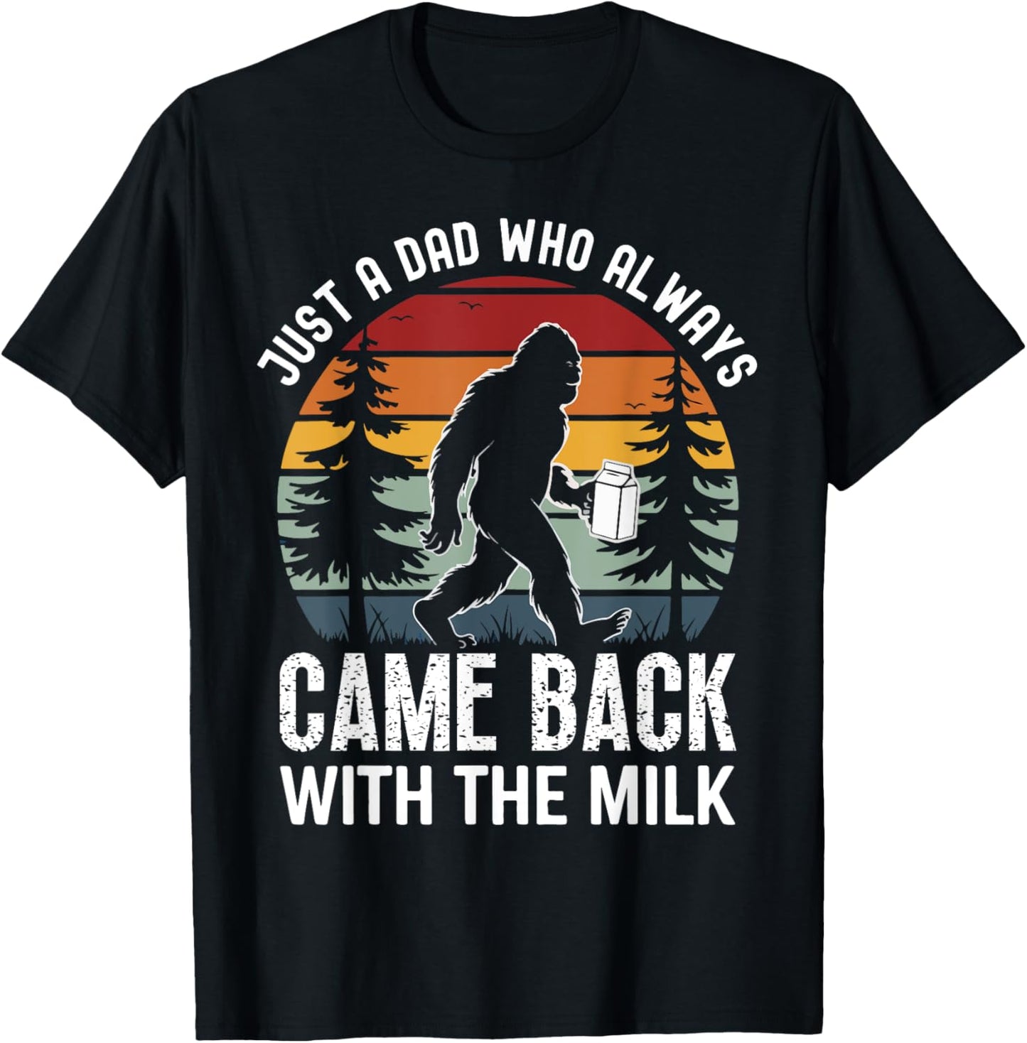 Just a Dad Who Always Came Back With The Milk Fathers Day T-Shirt