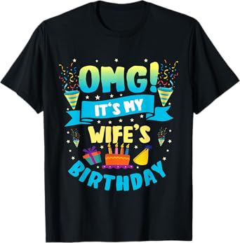 OMG It's My Wife Birthday T-Shirt