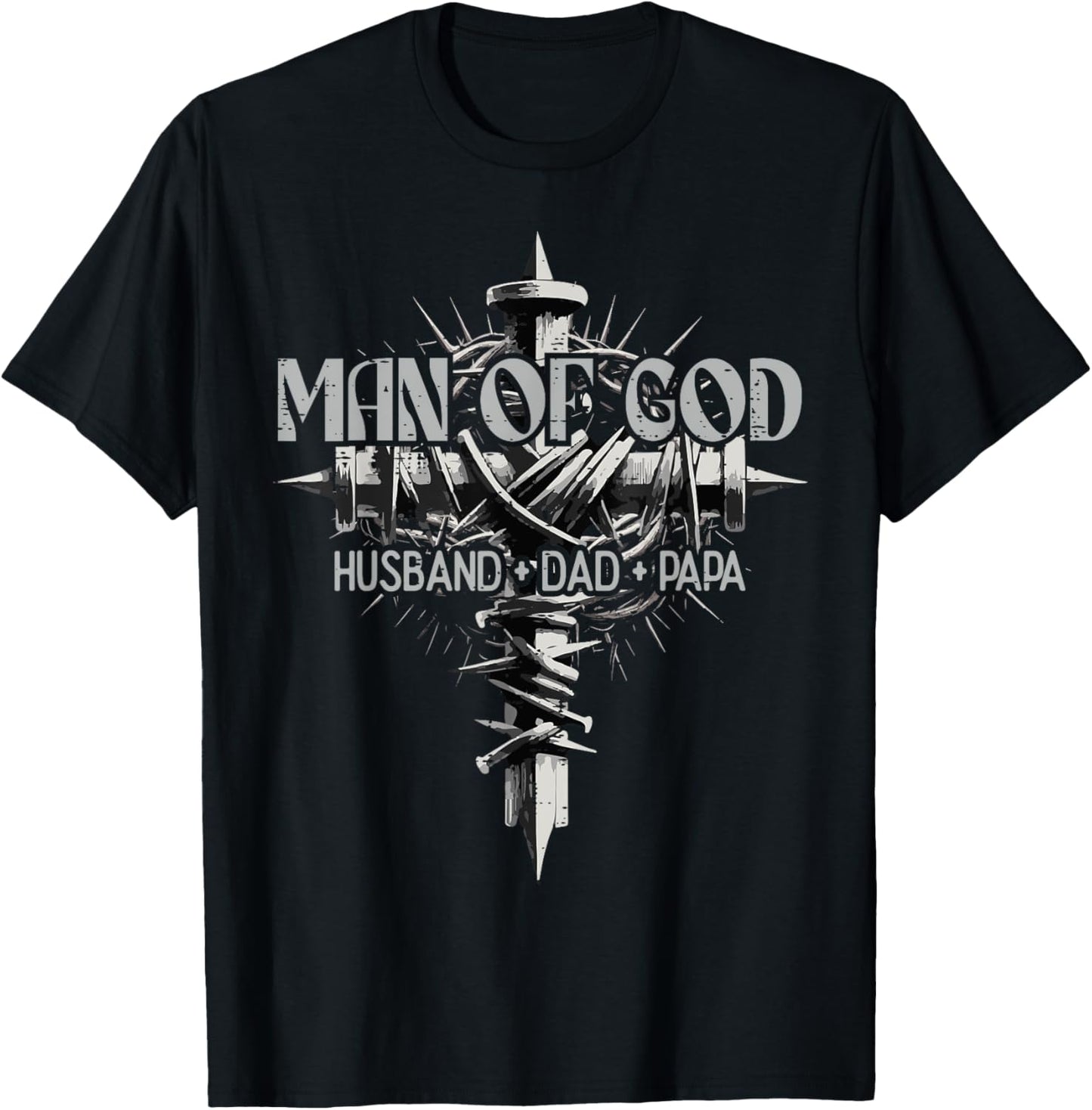 Man Of God Husband Dad Papa Cross Fathers Day Christian Men T-Shirt