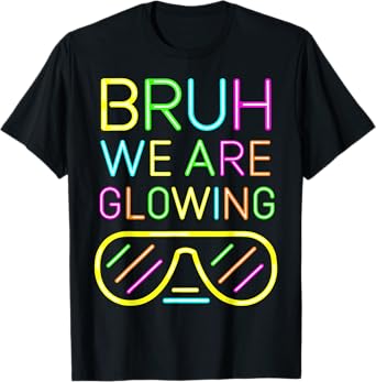Bruh We Are Glowing In My Glowing Era Group Team Tie Dye T-Shirt