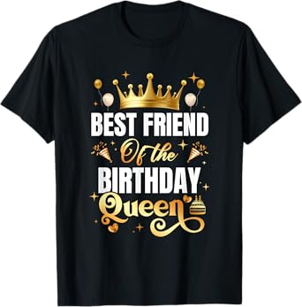 Best Friend Of The Birthday Queen Funny Birthday Party T-Shirt