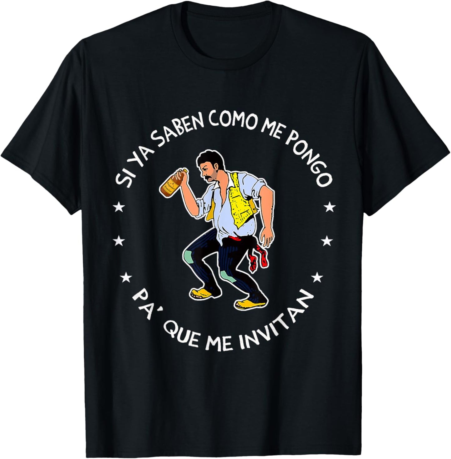 Si ya saben como me pongo pa' que me invitan T-Shirt