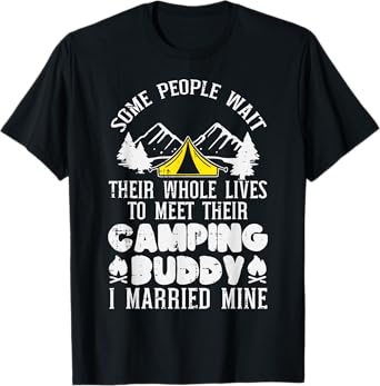 Camping Buddy I Married Mine Camper Husband Wife Men Women T-Shirt