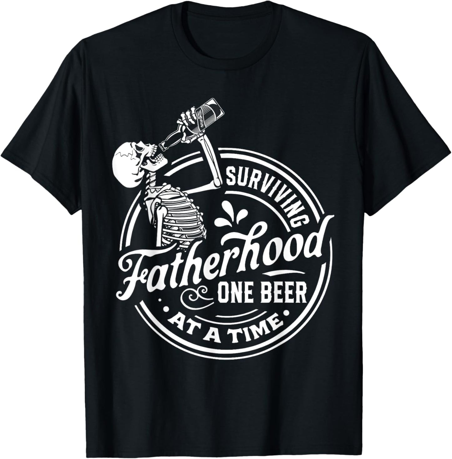 Surviving Fatherhood One Beer At A Time Funny Fathers Day T-Shirt