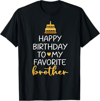 Happy Birthday To My Favorite Brother Bday Party T-Shirt
