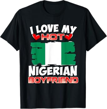 Nigeria I Love My Hot Nigerian Boyfriend T-Shirt