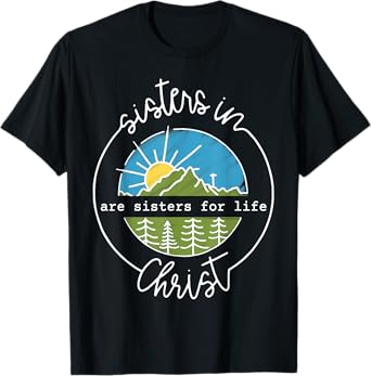 Sisters In Are Sisters For Life Christ T-Shirt