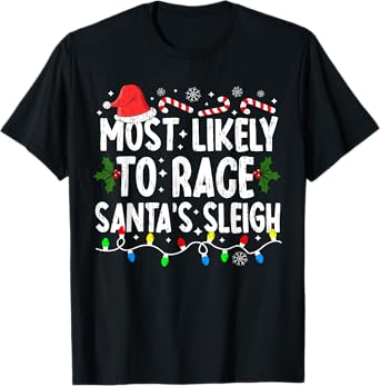 Most Likely To Race Santa's Sleigh Family Matching Christmas T-Shirt