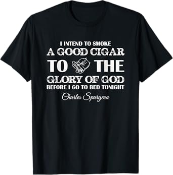 Smoke a good cigar to the Glory of God Christian T-Shirt