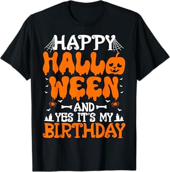 Happy Halloween And Yes It's My Birthday Spooky Pumpkin T-Shirt