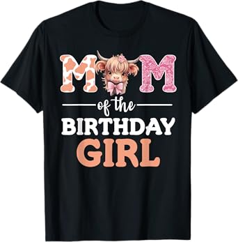 Mom Of The Birthday Girl Highland Cow Mommy Mama 1st T-Shirt