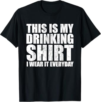 This Is My Drinking Shirt I Wear It Everyday Funny Drinking T-Shirt