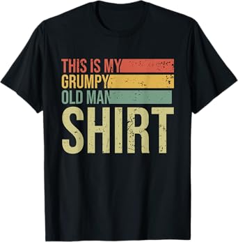 This Is My Grumpy Old Man Shirt | Funny Grumpy Old Man T-Shirt