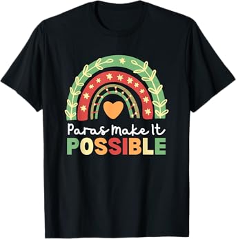 Paras Make It Possible Paraprofessional Rainbow Heart Cute T-Shirt