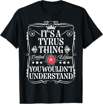 Tyrus Name Its A Tyrus Thing You Wouldn't Understand T-Shirt