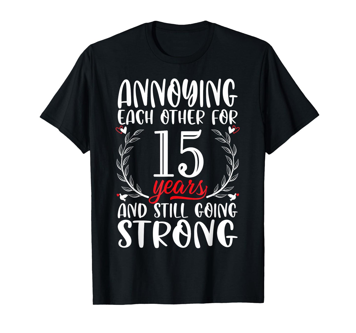 Annoying Each Other For 15 Years 15th Wedding Anniversary T-Shirt