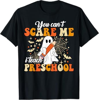 You Can't Scare Me I Teach Preschool Halloween Teacher T-Shirt