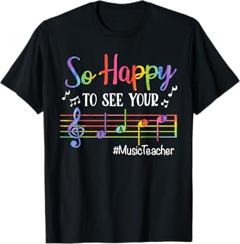 Music Teacher So Happy To See Your Face Back To School Funny T-Shirt