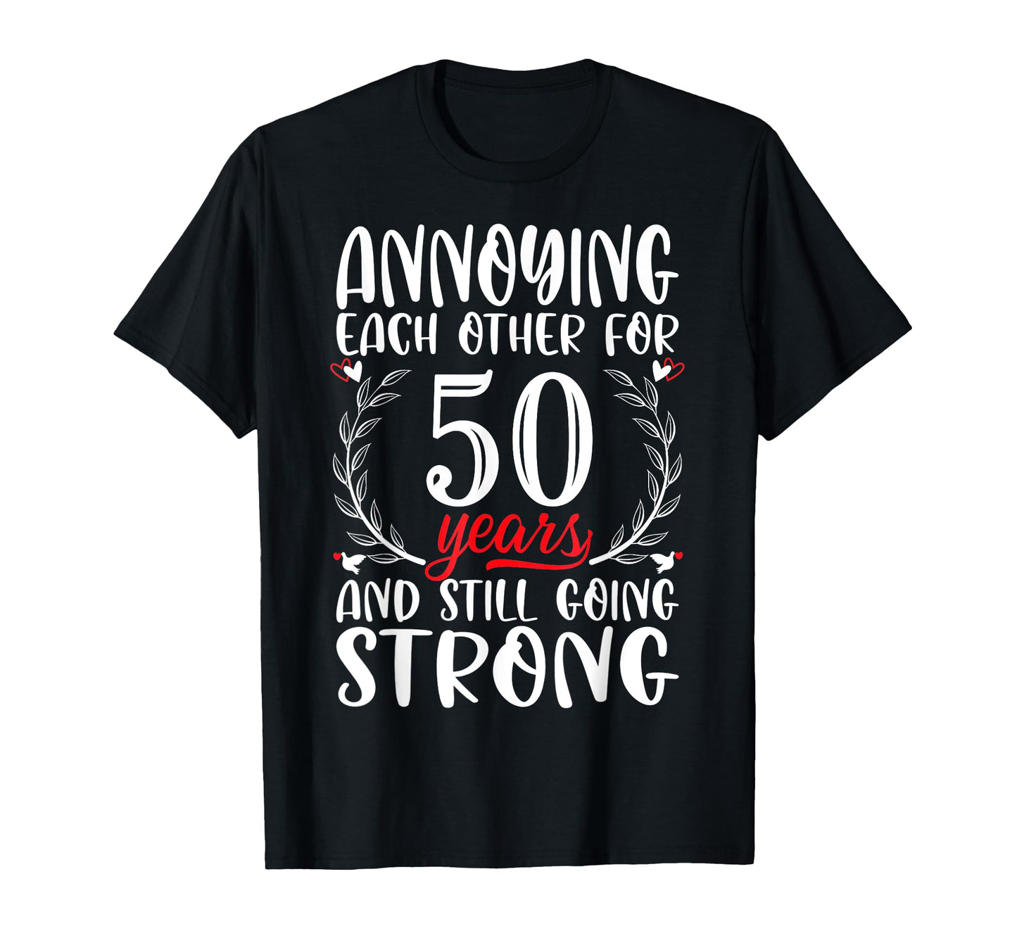 Annoying Each Other For 50 Years 50th Wedding Anniversary T-Shirt