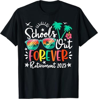 Retirement Retired 2025 Funny Schools Out Forever Beach Life T-Shirt