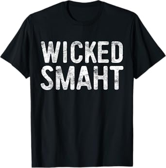 Wicked Smaht T-Shirt Funny Boston Massachusetts Shirt T-Shirt